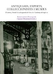 ANTIQUARIS, EXPERTS, COL LECCIONISTES I MUSEUS. "EL COMERÇ, L'ESTUDI I LA SALVAGUARDA DE L'ART A LA CATALUNYA DEL SEGLE XX"