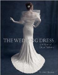 THE WEDDING DRESS: 300 YEARS OF BRIDAL FASHIONS