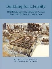 BUILDING FOR ETERNITY "THE HISTORY AND TECHNOLOGY OF ROMAN CONCRETE ENGINEERING IN THE SEA"