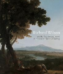 RICHARD WILSON AND THE TRANSFORMATION OF EUROPEAN LANDSCAPE PAINTING