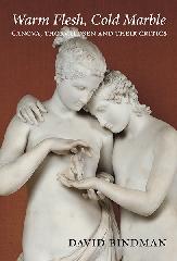 WARM FLESH, COLD MARBLE "CANOVA, THORVALDSEN, AND THEIR CRITICS"