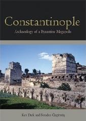 CONSTANTINOPLE "ARCHAEOLOGY OF A BYZANTINE MEGAPOLIS"