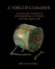 A FORGED GLAMOUR "LANDSCAPE, IDENTITY AND MATERIAL CULTURE IN THE IRON AGE"
