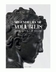 SPLENDEURS DE VOLUBILIS "BRONZES ANTIQUES DU MAROC ET DE MEDITERRANEE"