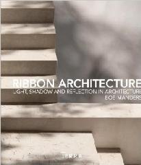 RIBBON ARCHITECTURE: LIGHT, SHADOW, AND REFLECTION IN ARCHITECTURE