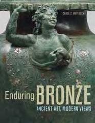 ENDURING BRONZE "ANCIENT ART, MODERN VIEWS"