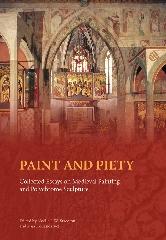 PAINT AND PIETY "COLLECTED ESSAYS ON MEDIEVAL PAINTING AND POLYCHROME SCULPTURE"