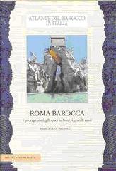 ROMA BAROCCA. I PROTAGONISTI, GLI SPAZI URBANI, I GRANDI TEMI.