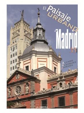 EL PAISAJE URBANO DE MADRID "35 ITINERARIOS"