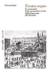 IL TEATRO NEGATO. LE INVENZIONI DELLO SPETTACOLO IN SICILIA DAL CINQUECENTO ALL'OTTOCENTO