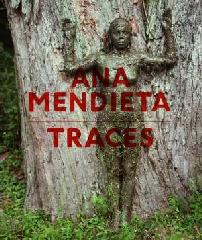 ANA MENDIETA "TRACES"