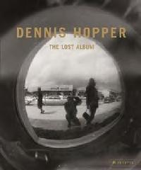 DENNIS HOPPER "THE LOST ALBUM-VINTAGE PRINTS FROM THE SIXTIES"