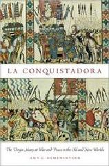 LA CONQUISTADORA "THE VIRGIN MARY AT WAR AND PEACE IN THE OLD AND NEW WORLDS"