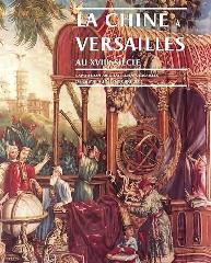 LA CHINE À VERSAILLES "ART ET DIPLOMATIE AU XVI I IE SIÈCLE"