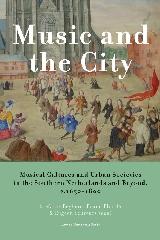 MUSIC AND THE CITY "MUSICAL CULTURES AND URBAN SOCIETIES IN THE SOUTHERN NETHERLANDS AND BEYOND, C.1650-1800"