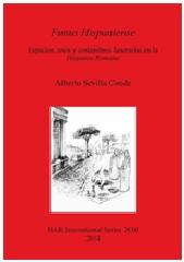 FUNUS HISPANIENSE "ESPACIOS, USOS Y COSTUMBRES FUNERARIAS EN LA HISPANIA ROMANA"