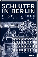 SCHLÜTER IN BERLIN "A CITY GUIDE"