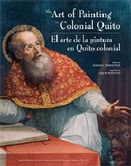 THE ART OF PAINTING IN COLONIAL QUITO=THE EL ARTE DE LA PINTURA EN QUITO COLONIAL