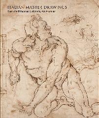 ITALIAN MASTERS DRAWINGS FROM THE PRINCETON UNIVERSITY ART MUSEUM