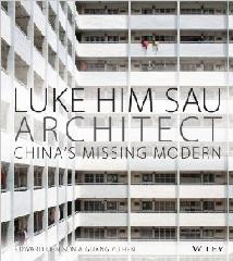 LUKE HIM SAU, ARCHITECT: CHINA'S MISSING MODERN