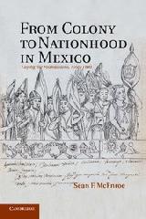 FROM COLONY TO NATIONHOOD IN MEXICO "LAYING THE FOUNDATIONS, 1560-1840"