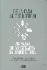 DE LA CASA AL TERRITORIO "JORNADAS DE INVESTIGACIÓN EN ARQUITECTURA"