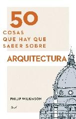 50 COSAS QUE HAY QUE SABER SOBRE ARQUITECTURA