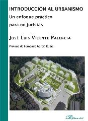 INTRODUCCIÓN AL URBANISMO. UN ENFOQUE PRÁCTICO PARA NO JURISTAS