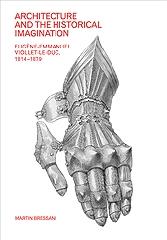 ARCHITECTURE AND THE HISTORICAL IMAGINATION: EUGENE-EMMANUEL VIOLLET-LE-DUC 1814-1879 "STUDIES ON THE IMPERIAL MONUMENTS AT MÉRIDA AND TARRAGONA"