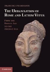 THE URBANISATION OF ROME AND LATIUM VETUS "FROM THE BRONZE AGE TO THE ARCHAIC ERA"