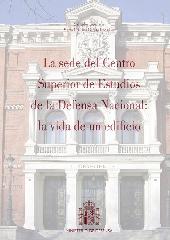 LA SEDE DEL CENTRO SUPERIOR DE ESTUDIOS DE LA DEFENSA NACIONAL LA VIDA DE UN EDIFICIO