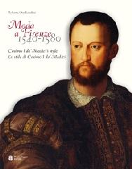 MODA A FIRENZE 1540-1580 "COSIMO I DE' MEDICI'S STYLE / LO STILE DI COSIMO I DE' MEDICI"