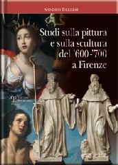 STUDI SULLA PITTURA E SULLA SCULTURA DEL '600-'700 A FIRENZE