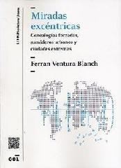 MIRADAS EXCÉNTRICAS : GENEALOGÍAS FORZADAS, SUMIDEROS URBANOS Y COIDADES EXTREMAS