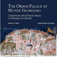 THE ORSINI PALACE AT MONTE GIORDANO "PATRONAGE AND PUBLIC IMAGE IN RENAISSANCE ROME"
