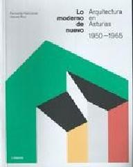 LO MODERNO DE NUEVO. ARQUITECTURA EN ASTURIAS 1950- 1965