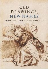 OLD DRAWINGS, NEW NAMES "REMBRANDT AND HIS CONTEMPORARIES"