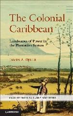 THE COLONIAL CARIBBEAN "LANDSCAPES OF POWER IN JAMAICA'S PLANTATION SYSTEM"