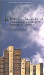 LE LIVRE À LA RENAISSANCE "BIBLIOGRAPHIE HISTORIQUE ET BIBLIOGRAPHIE MATERIELLE"