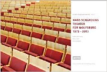 HAMS SCHAROUNS THEATER FÜR WOLFSBURG 1973-2013