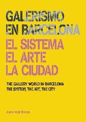 GALERISMO EN BARCELONA=THE GALLERY WOLD IN BARCELONA