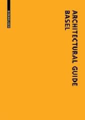 ARCHITECTURAL GUIDE BASEL "NEW BUILDINGS IN THE TRINATIONAL CITY SINCE 1980"