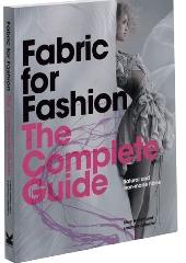 FABRIC FOR FASHION "THE COMPLETE GUIDE - NATURAL AND MAN-MADE FIBRES"