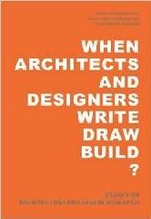 WHEN ARCHITECTS AND DESIGNERS WRITE / DRAW / BUILD / ?