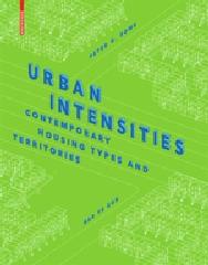 URBAN INTENSITIES "CONTEMPORARY HOUSING TYPES AND TERRITORIES"