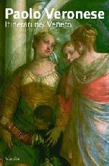 PAOLO VERONESE. ITINERARI NEL VENETO