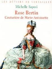 ROSE BERTIN "COUTURIERE DE MARIE-ANTOINETTE"