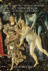 OVID AND THE METAMORPHOSES OF MODERN ART FROM BOTTICELLI TO PICASSO