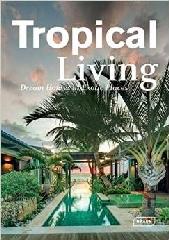 TROPICAL LIVING: DREAM HOUSES AT EXOTIC PLACES