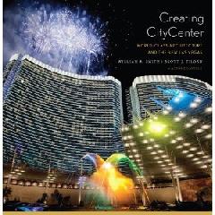 CREATING CITYCENTER "WORLD-CLASS ARCHITECTURE AND THE NEW LAS VEGAS"